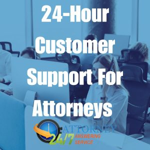 24-Hour Customer Support For Attorneys Branded